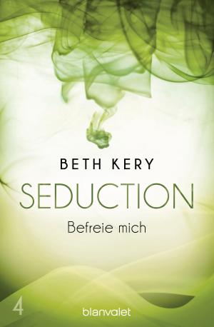 Cover of the book Seduction 4. Befreie mich by Steven Erikson