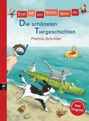 Cover of the book Erst ich ein Stück, dann du - Die schönsten Tiergeschichten by Lea Schmidbauer