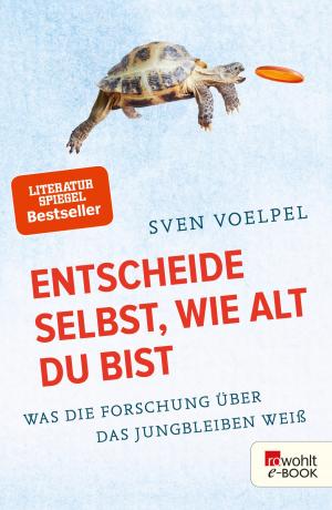 Cover of the book Entscheide selbst, wie alt du bist by Lothar Frenz