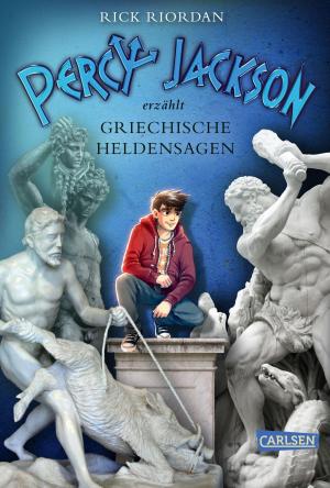 Cover of the book Percy Jackson erzählt: Griechische Heldensagen by Laini Otis, Cat Dylan