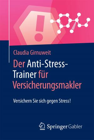 Cover of the book Der Anti-Stress-Trainer für Versicherungsmakler by Martin Bucher, Katja Hänsler, Roman Schiffelholz, Michael Uhrich, Michael Waßmer