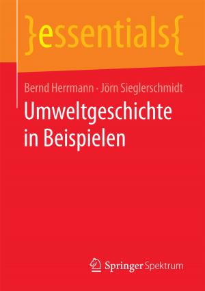 Cover of the book Umweltgeschichte in Beispielen by Jean-Paul Thommen, Ann-Kristin Achleitner, Dirk Ulrich Gilbert, Dirk Hachmeister, Svenja Jarchow, Gernot Kaiser