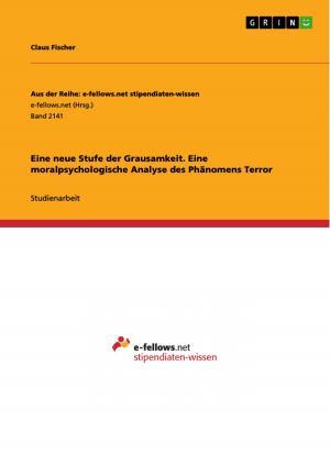 Cover of the book Eine neue Stufe der Grausamkeit. Eine moralpsychologische Analyse des Phänomens Terror by Justyna Andziak