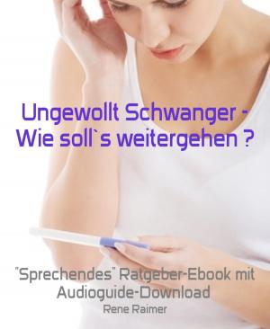 Cover of the book Ungewollt Schwanger - Wie soll`s weitergehen ? by Glenn P. Webster