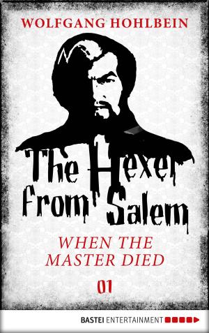 Cover of the book The Hexer from Salem - When the Master Died by Peter Mennigen, Alexander Lohmann, Jürgen Benvenuti, Linda Budinger