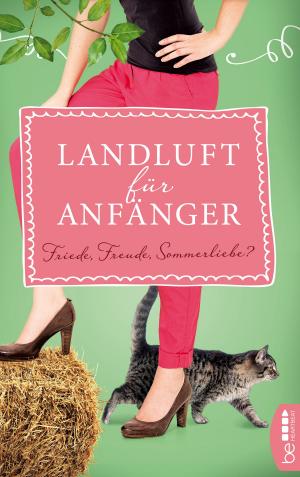 Cover of the book Landluft für Anfänger - Friede, Freude, Sommerliebe? by Jennifer Dellerman