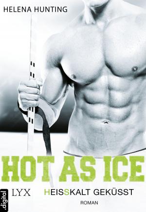 Cover of the book Hot As Ice - Heißkalt geküsst by Helena Hunting