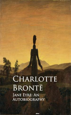 Cover of the book Jane Eyre: An Autobiography by Washington Irving, Edgar Allan Poe, Nathaniel Hawthorn, Francis Bret Harte, Robert Luis Stevenson, Rudyard Kipling