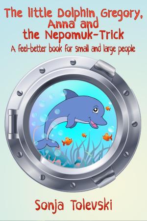 Cover of the book The Little Dolphin Gregory, Anna, and the Nepomuk-Trick by Larry Lash