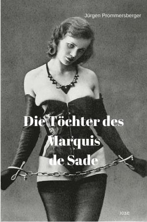Cover of the book Die Töchter des Marquis de Sade by Judith und Urs Parolo