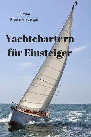 Cover of the book Yachtchartern für Einsteiger by Maurice Lambert