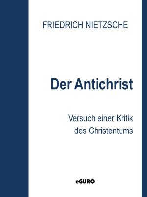 Cover of the book Der Antichrist by Uwe Post, Frank Lauenroth, Niklas Peinecke, Frederic Brake, Merlin Thomas, Uwe Hermann, Christian Weis