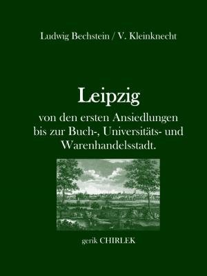 Book cover of Leipzig - von den ersten Ansiedlungen bis zur Buch-, Universitäts- und Warenhandelsstadt.