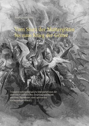 Cover of the book Vom Sturz der Muttergöttin bis zum Krieg der Götter by Kurt Olzog