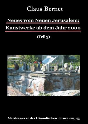 Cover of the book Neues vom Neuen Jerusalem: Kunstwerke ab dem Jahr 2000 (Teil 3) by Georg Lomer