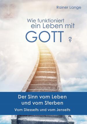 Cover of the book Wie funktioniert ein Leben mit Gott? by Wolfgang Fröhling
