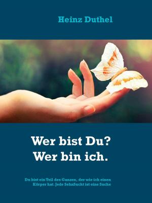 Cover of the book Die Suche des Menschen nach Wahrheit. Wer bist Du? Wer bin ich. by Hinderk M. Emrich