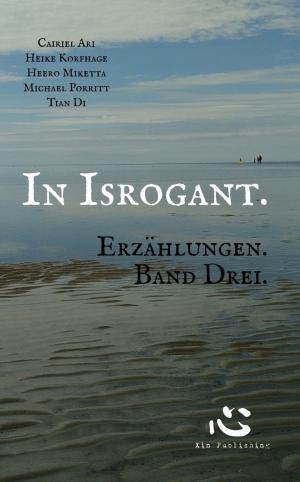 Book cover of In Isrogant. Erzählungen. Band Drei.