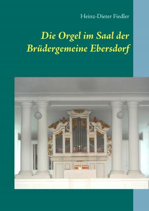 Cover of the book Die Orgel im Saal der Brüdergemeine Ebersdorf by Jörg Becker