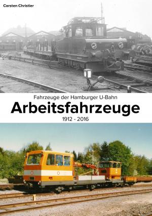 Cover of the book Fahrzeuge der Hamburger U-Bahn: Arbeitsfahrzeuge by Martin Rauschert