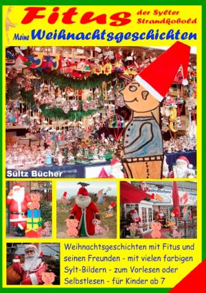 Cover of the book Fitus, der Sylter Strandkobold - Meine Weihnachtsgeschichten mit vielen farbigen Bildern by 