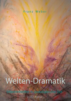 Cover of the book Welten-Dramatik by Hans-Martin Schönherr-Mann