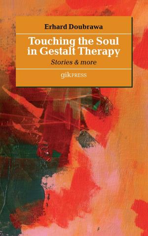 Cover of the book Touching the Soul in Gestalt Therapy by Günter von Hummel