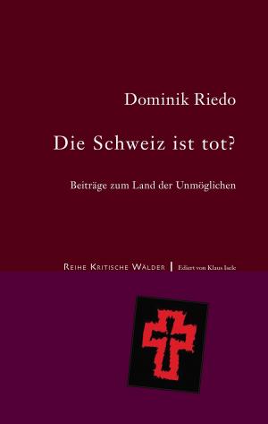 Cover of the book Die Schweiz ist tot? by Lisa Kroll, Felix Kroll