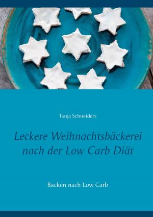 Cover of the book Leckere Weihnachtsbäckerei nach der Low Carb Diät by Elinor Weise, Bodo Schulenburg