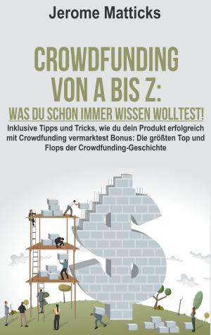 Cover of the book Crowdfunding von A bis Z: Was Du schon immer wissen wolltest! by Domingos de Oliveira
