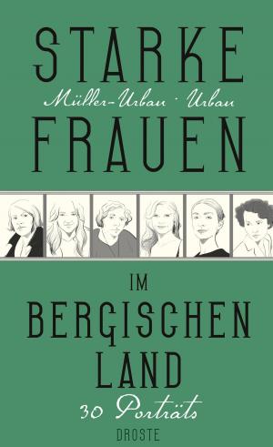Cover of the book Starke Frauen im Bergischen Land by Lotte Minck