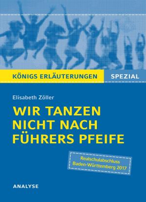Cover of Wir tanzen nicht nach Führers Pfeife von Elisabeth Zöller. Königs Erläuterungen Spezial.