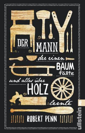 Cover of the book Der Mann, der einen Baum fällte und alles über Holz lernte by Liza Marklund