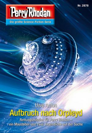 Cover of the book Perry Rhodan 2878: Aufbruch nach Orpleyd by Wim Vandemaan