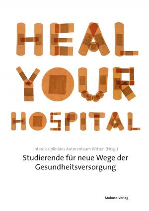 Cover of the book Heal Your Hospital by Jürgen Zulley, Barbara Knab