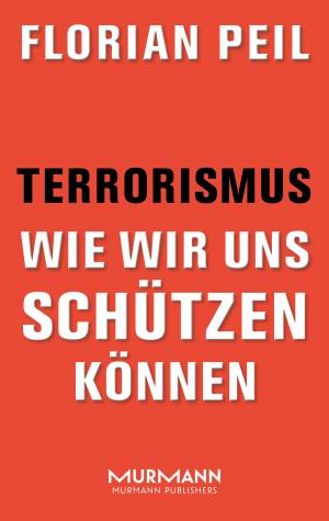 Cover of the book Terrorismus - wie wir uns schützen können by Peter M. Endres, Gerald Hüther