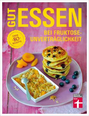 Book cover of Gut essen bei Fruktoseunverträglichkeit