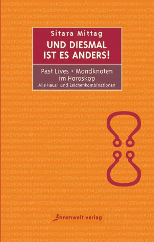Cover of the book Und diesmal ist es anders - Past Lives + Mondknoten im Horoskop by Krishnananda Trobe, Amana Trobe