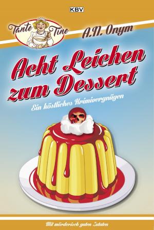 Cover of the book Acht Leichen zum Dessert by Stephan Everling