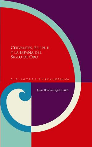 Cover of the book Cervantes, Felipe II y la España del Siglo de Oro by 