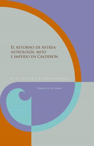 Cover of the book El retorno de Astrea by Carlos de Sigüenza y Góngora