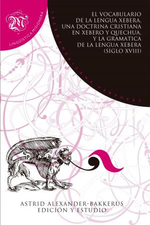 Cover of the book El Vocabulario de la lengua xebera, una Doctrina cristiana en xebero y quechua, y la Gramática de la lengua xebera (siglo XVIII) by Hedy Habra