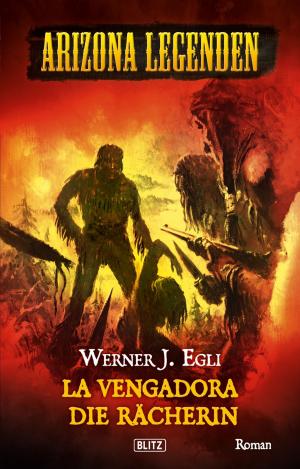 Cover of the book Arizona Legenden 08: La Vengadora, die Rächerin by Friedrich Laun, August Apel