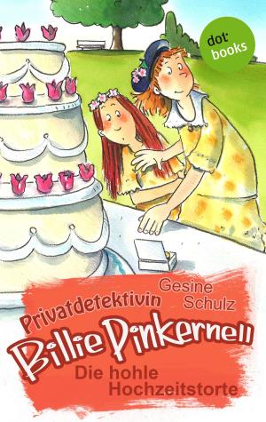 Cover of the book Privatdetektivin Billie Pinkernell - Dritter Fall: Die hohle Hochzeitstorte by Christiane Martini