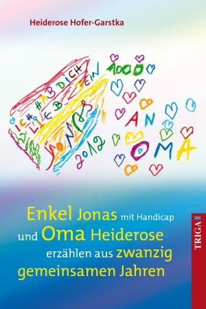 Cover of the book Enkel Jonas mit Handicap und Oma Heiderose erzählen aus 20 gemeinsamen Jahren by Clemens Craus