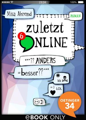 Cover of the book Zuletzt online. ***??Anders = besser??*** by Tine Körner, Pia Sara