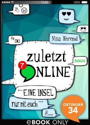 Cover of the book Zuletzt online. ***Eine Insel nur mit euch*** by Misa Ahrend