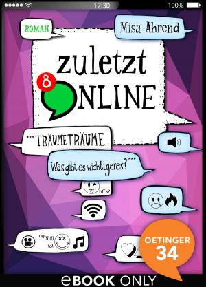 Cover of the book Zuletzt online. ***Träume. Träume. Was gibt es wichtigeres?*** by Evelyn Uebach