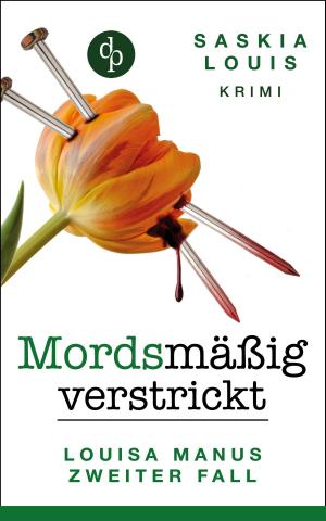 Cover of the book Mordsmäßig verstrickt - Louisa Manus zweiter Fall by Jennifer Wellen