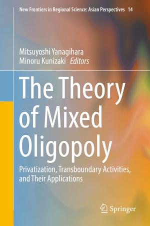 Cover of the book The Theory of Mixed Oligopoly by Yoshinori Shichida, Takahiro Yamashita, Hiroo Imai, Takushi Kishida